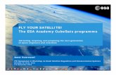 FLY YOUR SATELLITE! The ESA Academy CubeSats … YOUR SATELLITE! The ESA Academy CubeSats programme ... 1. The ESA Education Programme 2. Fly Your Satellite! ... limited effort with