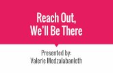 Reach Out, We’ll Be Thereaccessola2.com/superconference2017/Sessions/WedFeb1/OLA...Reach Out, We’ll Be There Presented by: Valerie Medzalabanleth Background December 23, 2015 Reframing