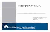 INHERENT BIAS - schd.wsschd.ws/hosted_files/workshop2016/9d/Inherent Bias.pdf · Hidden/Implicit/Inherent Bias Vincent R. De Lucia, NJSBA ... Ohio State University . ... •To Get