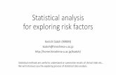 Statistical analysis for exploring risk factorshome.hiroshima-u.ac.jp/.../Statisticalanalysis20170530.pdfStatistical analysis for exploring risk factors Kenichi Satoh (RIRBM) ksatoh@hiroshima-u.ac.jp