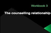 Workbook 3 - Counselling Connection · 3. Formulating a multidimensional assessment of problems, identify role in difficulties and identify ... luck with workbook 3. Bye for now !