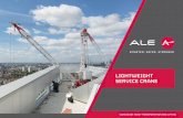 LIGHTWEIGHT SERVICE CRANE - ALE Heavylift · global market. Our fleet of ... This Lightweight Service Crane solution is added to the existing ... were mobilised with a small truck,