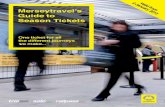 Merseytravel’s 3 Guide to Season Tickets Solo Railpass leaflet... · Guide to Season Tickets ... on River Explorer cruises or special cruises.) ... 1 zone £14.20 £49.70 £101.80