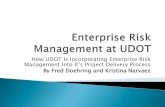 Risk Management in Project Delivery - ERM Strategies UDOT Is Incorporating Enterprise Risk Management Into It’s Project Delivery Process By Fred Doehring and Kristina Narvaez