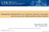 Engaging Stakeholders to Improve Dental Coverage and ... · Engaging Stakeholders to Improve Dental Coverage and Access for Medicaid-Enrolled Adults ... Brainstorm a list of all relevant