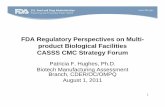FDA Regulatory Perspectives on Multi- product … FDA Regulatory Perspectives on Multi-product Biological Facilities CASSS CMC Strategy Forum Patricia F. Hughes, Ph.D. Biotech Manufacturing
