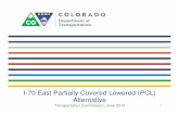 I-70 East Partially Covered Lowered (PCL) Alternative Covered Lowered (PCL) Alternative as the preferred alternative • PCL is the only concept to receive ... model – the number