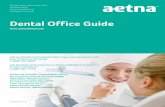 Dental Office Guide - Aetna · Aetna Dental Dental Office Guide ... Call our Dentist Contracting Hotline if you need ... Visit  to get more information about the Aetna ...