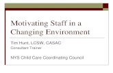 Motivating Staff in a Changing Environment · Motivating Staff in a Changing Environment Tim Hunt, ... Twyla Dell writes of motivating employees, ... Find out what your staff want