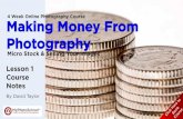 4 Week Online Photography Course Making Money From … · Making Money From Photography By David Taylor Micro Stock & Selling Your Images Lesson 1 Course Notes 4 Week Online Photography