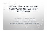 STATUS QUO OF WATER AND WASTEWATER MANAGEMENT IN VIETNAM · status quo of water and wastewater management in vietnam ms. nguyen thi quynh huong environmental science institute vietnam