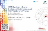 IBM System z Long Distance Extension and FCIP Network Primer€¦ · Distance Extension and FCIP Network Primer . ... Custom Session QR if ... • These ASICs know only about Fibre