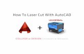How To Laser Cut With AutoCAD - University of … usage costs $.20/min, beginning when you log into the computer and ending when you log out. Logging out of the computer will terminate