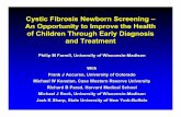 Cystic Fibrosis Newborn Screening – An Opportunity to ... · Cystic Fibrosis Newborn Screening – An Opportunity to Improve the Health of Children Through Early Diagnosis and Treatment
