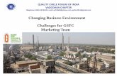 Changing Business Environment Challenges for GSFC Marketing …gworld.gsfclimited.com/webvideo/Documents/Presentation_by_QCFI.pdf · Changing Business Environment. Challenges for