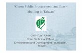 ‘Green Public Procurement and Eco – labelling in …€˜Green Public Procurement and Eco – labelling in Taiwan’ Chin-Yuan Chen Chief Technical Officer Environment and Development