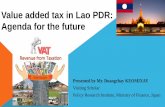 Value added tax in Lao PDR: Agenda for the future · Value added tax in Lao PDR: Agenda for the future ... Revenue performance of value added tax in Lao PDR ... Lack of an ICT system:
