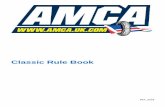 Classic Rule Book - amca.uk.com | 2 bikes will also be noise tested, they will be chosen from practice at random and recorded on the Stewards Reports. This will be forwarded to the