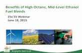 Benefits of High Octane, Mid-Level Ethanol Fuel Blends of High Octane... · Benefits of High Octane, Mid-Level Ethanol Fuel Blends . ... deployment of high octane, ... refueling stations