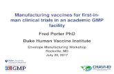 Manufacturing vaccines for first-in- man clinical trials in an …. Porter revised.pdf · Manufacturing vaccines for first-in-man clinical trials in an academic GMP facility Fred