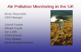 Air Pollution Monitoring in the UK - JNCC - Adviser to ...jncc.defra.gov.uk/PDF/reynolds.pdf · Air Pollution Monitoring in the UK Brian Reynolds CEH Bangor David Fowler Mhairi Coyle
