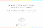 Who We Are When We’re at Home - Truity We Are When We’re at Home ! A Study of Personality Type and Family Life !!!!! A Truity Report by Molly Owens, MA San Francisco, CA December