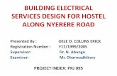 BUILDING ELECTRICAL SERVICES DESIGN FOR …eie.uonbi.ac.ke/sites/default/files/cae/engineering/eie/BUILDING...BUILDING ELECTRICAL SERVICES DESIGN FOR HOSTEL ALONG NYERERE ROAD Presented