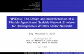 WiEmu: The Design and Implementation of a Flexible Agent ... · OPNET sQualNet TOSSIM Atemu Avrora DiSenS Comparison between various network emulators Name Type Language License Accuracy