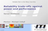Reliability trade-offs against power and performance · Reliability trade-offs against power and performance Nenad Stankovi ... Evaluation for Network on Chip design Using OPNET”]