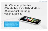 A Complete Guide to Mobile Advertising for 2015 A Complete Guide to Mobile Advertising for 2015 mergers too numerous to mention. RTB and programmatic buying are clearly top of mind