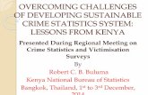 OVERCOMING CHALLENGES OF DEVELOPING SUSTAINABLE … · OVERCOMING CHALLENGES OF DEVELOPING SUSTAINABLE CRIME STATISTICS SYSTEM: LESSONS FROM KENYA Presented During Regional Meeting
