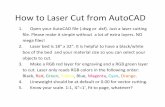How to Laser Cut from AutoCAD - ou.edu to Laser Cut... · How to Laser Cut from AutoCAD 1. Open your AutoCAD file (.dwg or .dxf). Just a laser cutting file. Please make it simple