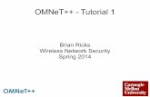 Brian Ricks Wireless Network Security Spring 2014mews.sv.cmu.edu/teaching/14814/s14/files/14814s14_t1.pdf · What is OMNeT++? Two components – Simulation kernel Event-driven –