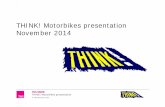 THINK! Motorbikes presentation November 2014 - … objectives 2. Riders • Increase motorcyclists’ knowledge and use of defensive riding skills • Increase rider’s awareness