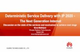 Deterministic Service Delivery with IP 2020 · Deterministic Service Delivery with IP 2020 - ... basis or load balanced ... › Reduced data-rate for elephant flows due to congestion