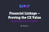 Financial Linkage– Proving the CX Value - Medallia · • CX professionals needto make the business case for CX investments, ... Great! I know how to analyze the financial impact