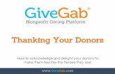 Thanking Your Donors - Amazon Simple Storage ServiceYour+Donors.pdf · Thanking Your Donors How to acknowledge and delight your donors to make them feel like the heroes they are!