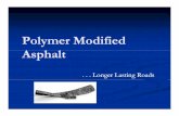 Polymer Modified AhlAsphalt - CSU, Chico€¦ · SB/SBS block coSB/SBS block co--polymer ... Polymer Modified AsphaltsPolymer Modified Asphalts ... Superpave PG binder gradingSuperpave