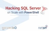 Hacking SQL Server on Scale with PowerShell - Secure360 · Why SQL Server? Used in most enterprise environments Used by a lot of development teams Used by a lot of vendor solutions