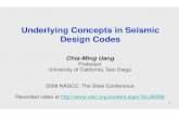 Underlying Concepts in Seismic Design Codes · Underlying Concepts in Seismic Design Codes Chia-Ming Uang Professor University of California, San Diego 2009 NASCC: The Steel Conference
