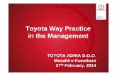 Toyota Way Practice in the Management - si.emb … seminor 2014...Toyota Way Practice in the Management TOYOTA ADRIA D.O.O. Masahiro Kuwahara 27th February, 2014