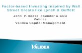 Factor-based Investing Inspired by Wall Street … P. Reese, Founder & CEO Validea Validea Capital Management Factor-based Investing Inspired by Wall Street Greats like Lynch & Buffett