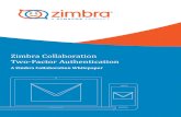 Zimbra Collaboration Two-Factor Authentication · Protecting Your Zimbra Collaboration Environment Zimbra Collaboration Two-Factor Authentication A Zimbra Collaboration Whitepaper