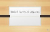Hacked Facebook Account? - MS Ext Tech Outreach€¦ ·  · 2017-03-16Hacked Facebook Account? ... •Don’t share too much information. What to do if your Facebook Account is ...
