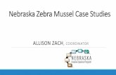 Nebraska Zebra Mussel Case Studies - … Zebra Mussel Case Studies ALLISON ZACH, COORDINATOR . Zorinsky ... •Study travel patterns to target ... Fort Calhoun 3/14/2016 2