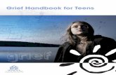 Grief Handbook for Teens - Your choice, your journey. · Grief Handbook for Teens - 2 - ... like, “Why did I say ... a particular food, a time of day, a smell… and when that happens,