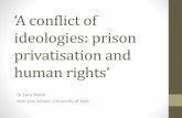 îA conflict of ideologies: prison privatisation and human ...sro.sussex.ac.uk/69192/2/Brazil - Private prisons and human rights.pdf · îA conflict of ideologies: prison privatisation