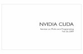 NVIDIA CUDA - Ohjelmistotekniikan Laboratoriotlilja/multicore/slides/cuda.pdf · NVIDIA CUDA Seminar on Multi-core Programming Feb 26, 2009. Hello, ... 10 CUDA Programming Guide Version