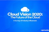 Cloud Vision 2020 - LogicMonitor · LogicMonitor Key Takeaways: The Future of the Cloud 9 Choose the right tools Consistency is key Stay agile If the results of the survey teach us