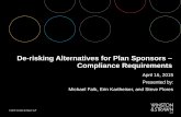 De-risking Alternatives for Plan Sponsors – Compliance ... · De-risking Alternatives for Plan Sponsors – Compliance Requirements . ... Review and revise Investment Policy Statement